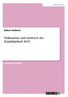 Vulkanarten und Ausbruch des Eyjafjallajökull 2010