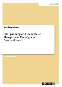 Das Spannungsfeld im mittleren Management. Ein möglicher Burnout-Faktor?