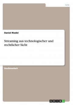 Streaming aus technologischer und rechtlicher Sicht