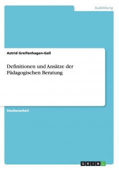 Definitionen und Ansätze der Pädagogischen Beratung