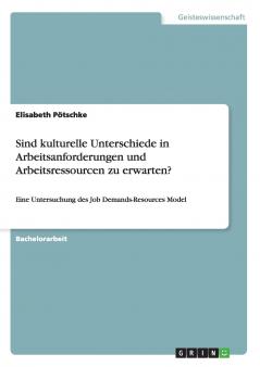 Sind kulturelle Unterschiede in Arbeitsanforderungen und Arbeitsressourcen zu erwarten?