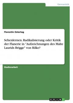 Sehenlernen. Radikalisierung oder Kritik der Flanerie  in Aufzeichnungen des Malte Laurids Brigge von Rilke?