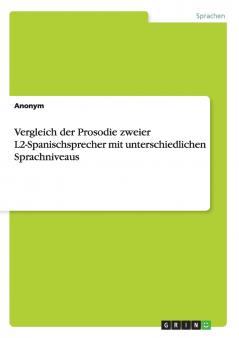 Vergleich der Prosodie zweier  L2-Spanischsprecher mit unterschiedlichen Sprachniveaus