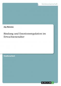 Bindung und Emotionsregulation im Erwachsenenalter