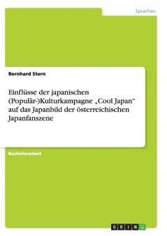 Einflüsse der japanischen (Populär-)Kulturkampagne „Cool Japan auf das Japanbild der österreichischen Japanfanszene