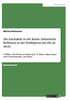 Die Amoralität in der Kunst. Ästhetische Reflexion in der Erzählprosa des Fin de siècle