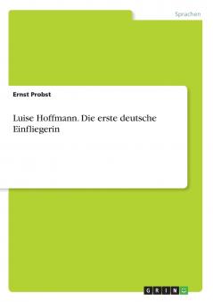 Luise Hoffmann. Die erste deutsche Einfliegerin
