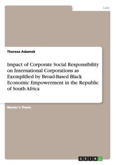 Impact of Corporate Social Responsibility on International Corporations as Exemplified by Broad-Based Black Economic Empowerment in the Republic of South Africa