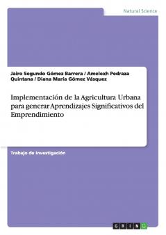 Implementación de la Agricultura Urbana para generar Aprendizajes Significativos del Emprendimiento