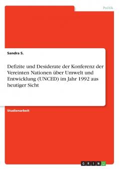 Defizite und Desiderate der Konferenz der Vereinten Nationen ��ber Umwelt und Entwicklung (UNCED) im Jahr 1992 aus heutiger Sicht