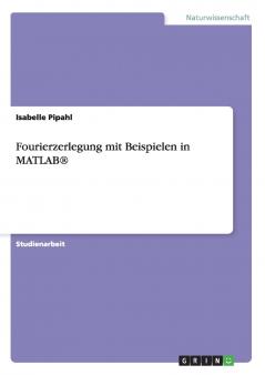 Fourierzerlegung mit Beispielen in MATLAB��