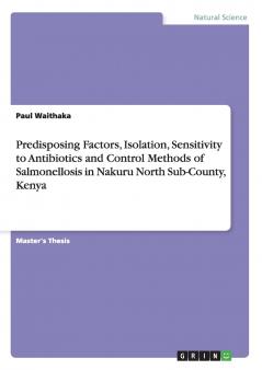 Predisposing Factors Isolation Sensitivity to Antibiotics and Control Methods of Salmonellosis in Nakuru North Sub-County Kenya
