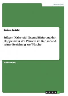 Stifters Kalkstein.Exemplifizierung der Doppelnatur des Pfarrers im Kar anhand seiner Beziehung zur W��sche