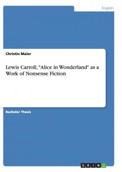 Lewis Carroll Alice in Wonderland as a Work of Nonsense Fiction