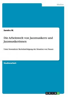 Die Arbeitswelt von Jazzmusikern und Jazzmusikerinnen