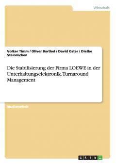Die Stabilisierung der Firma LOEWE in der Unterhaltungselektronik. Turnaround Management
