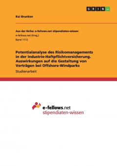 Potentialanalyse des Risikomanagements in der Industrie-Haftpflichtversicherung. Auswirkungen auf die Gestaltung von Verträgen bei Offshore-Windparks