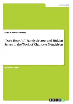 Dark Heart(s). Family Secrets and Hidden Selves in the Work of Charlotte Mendelson