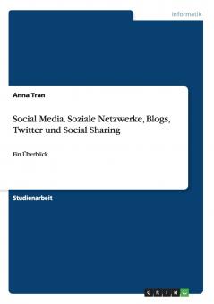 Social Media. Soziale Netzwerke Blogs Twitter und Social Sharing