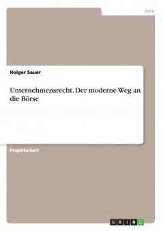 Unternehmensrecht. Der moderne Weg an die Börse