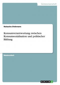 Konsumverantwortung zwischen Konsumsozialisation und politischer Bildung