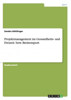Projektmanagement im Gesundheits- und Freizeit- bzw. Breitensport