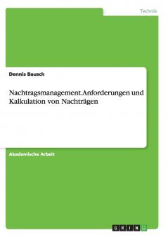 Nachtragsmanagement. Anforderungen und Kalkulation von Nachträgen