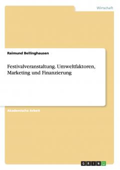 Festivalveranstaltung. Umweltfaktoren Marketing und Finanzierung