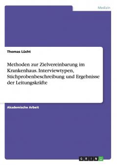 Methoden zur Zielvereinbarung im Krankenhaus. Interviewtypen Stichprobenbeschreibung und Ergebnisse der Leitungskräfte