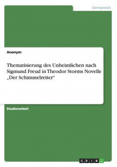 Thematisierung des Unheimlichen nach Sigmund Freud in Theodor Storms Novelle „Der Schimmelreiter