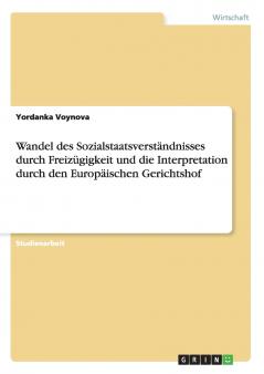 Wandel des Sozialstaatsverständnisses durch Freizügigkeit und die Interpretation durch den Europäischen Gerichtshof