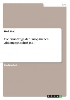 Die Grundzüge der Europäischen Aktiengesellschaft (SE)