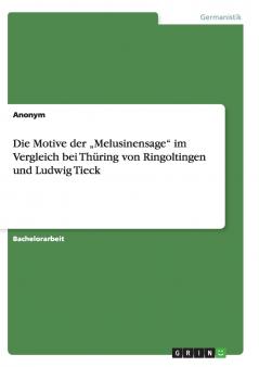 Die Motive der „Melusinensage im Vergleich  bei Thüring von Ringoltingen  und Ludwig Tieck