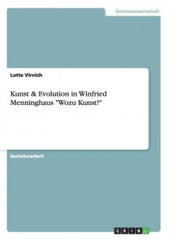 Kunst & Evolution in Winfried Menninghaus Wozu Kunst?