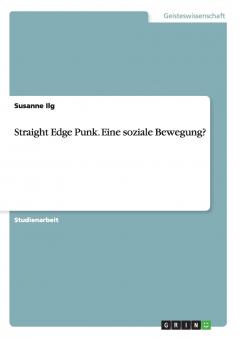 Straight Edge Punk. Eine soziale Bewegung?
