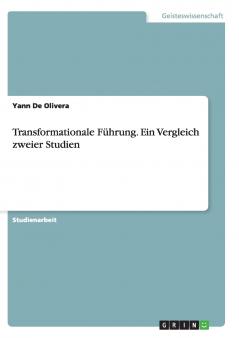 Transformationale Führung. Ein Vergleich zweier Studien