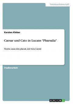 Caesar und Cato in Lucans Pharsalia