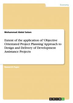 Extent of the application of 'Objective Orientated Project Planning' Approach to Design and Delivery of Development Assistance Projects