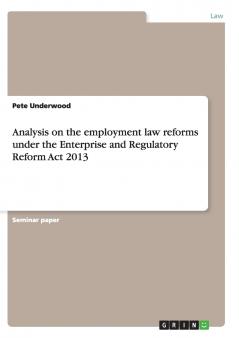 Analysis on the employment law reforms under the Enterprise and Regulatory Reform Act 2013