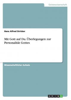 Mit Gott auf Du. ��berlegungen zur Personalit��t Gottes