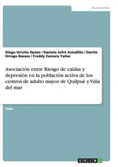 Asociación entre Riesgo de caídas y depresión en la población activa de los centros de adulto mayor de Quilpué y Viña del mar