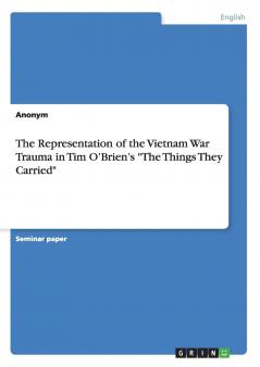 The Representation of the Vietnam War Trauma in Tim O'Brien's The Things They Carried