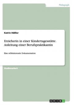 Erzieherin in einer Kindertagesst��tte. Anleitung einer Berufspraktikantin