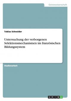 Untersuchung der verborgenen Selektionsmechanismen im französischen Bildungssystem