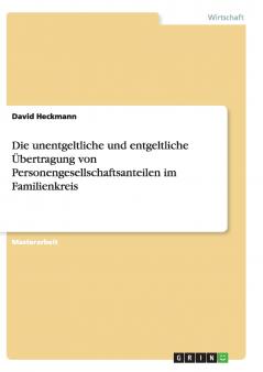 Die unentgeltliche und entgeltliche Übertragung von Personengesellschaftsanteilen im Familienkreis