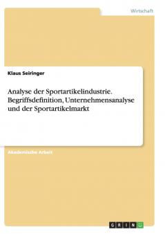 Analyse der Sportartikelindustrie. Begriffsdefinition Unternehmensanalyse und der Sportartikelmarkt