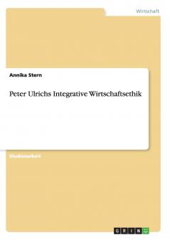 Peter Ulrichs Integrative Wirtschaftsethik