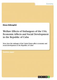 Welfare Effects of Embargoes of the USA. Economic Affects and Social Development in the Republic of Cuba