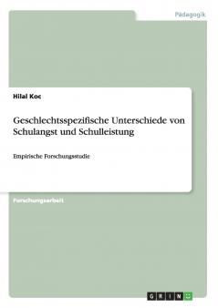 Geschlechtsspezifische Unterschiede von Schulangst und Schulleistung