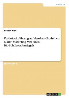Produkteinführung auf dem brasilianischen Markt. Marketing-Mix eines Bio-Schokoladenriegels